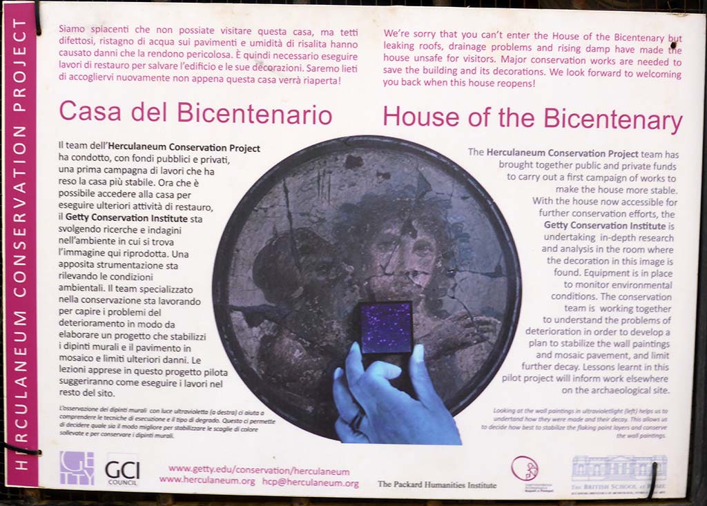 V.15 Herculaneum, September 2015. Information noticeboard. 
“We’re sorry that you can’t enter the House of the Bicentenary but leaking roof, drainage problems and rising damp have made the house unsafe for visitors.
Major conservation works are needed to save the building and its decorations.
We look forward to welcoming you back when this house re-opens”. (Re-opened to visitors, October 2019).